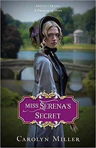 REVIEW of Miss Serena's Secret (Regency Brides: A Promise of Hope #2) by  Carolyn Miller – Rosanne E. Lortz